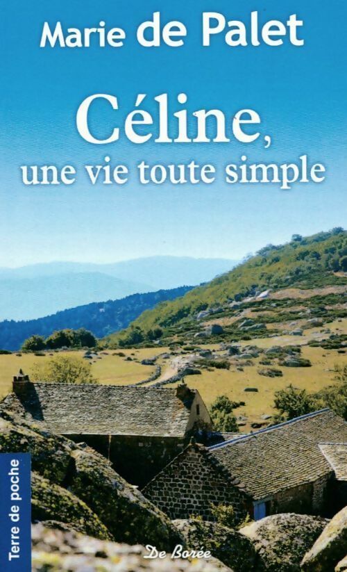 Céline, une vie toute simple - Marie De Palet - Terre de poche - Livre