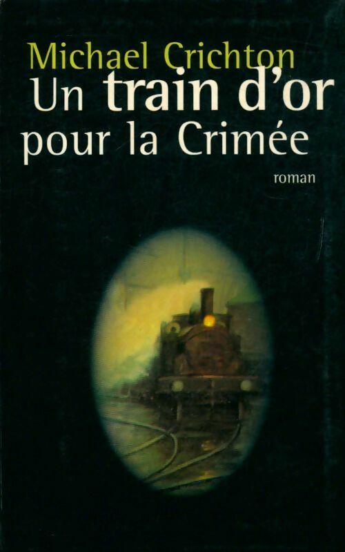 Un train d'or pour la Crimée - Michael Crichton - France Loisirs GF - Livre
