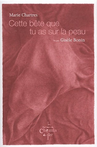 Cette bête que tu as sur la peau - Marie Chartres - Poche Chemin de fer - Livre