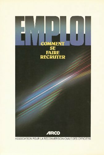 Comment se faire recruter ? - Martine Loô - Association pour la reconversion civile des officiers GF - Livre