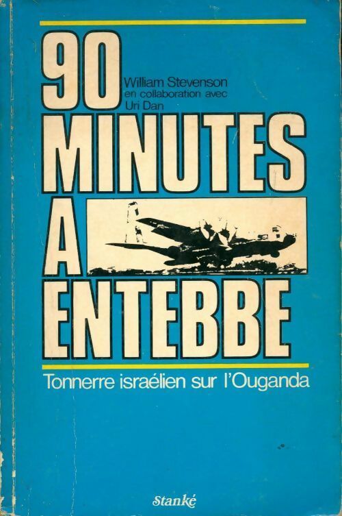 90 minutes à Entebbe. Tonnerre israélien sur l'Ouganda - Dominique Autier - Stanké - Livre
