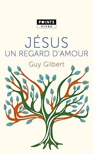 Jésus un regard d'amour - Guy Gilbert - Points - Livre