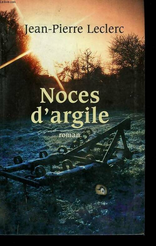 Noces d'argile - Jean-Pierre Leclerc - Le Grand Livre du Mois GF - Livre