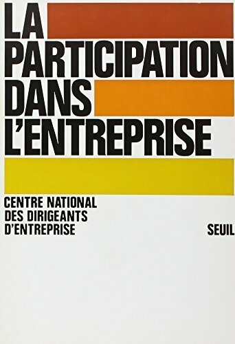 La participation dans l'entreprise - Centre National Des Dirigeants D'Entreprise - Seuil GF - Livre