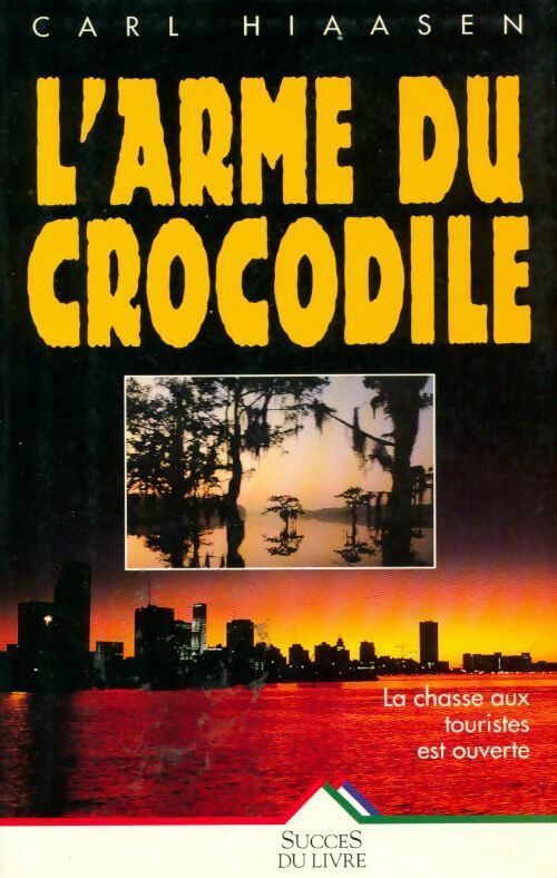 L'arme du crocodile - Carl Hiaasen - Succès du livre - Livre