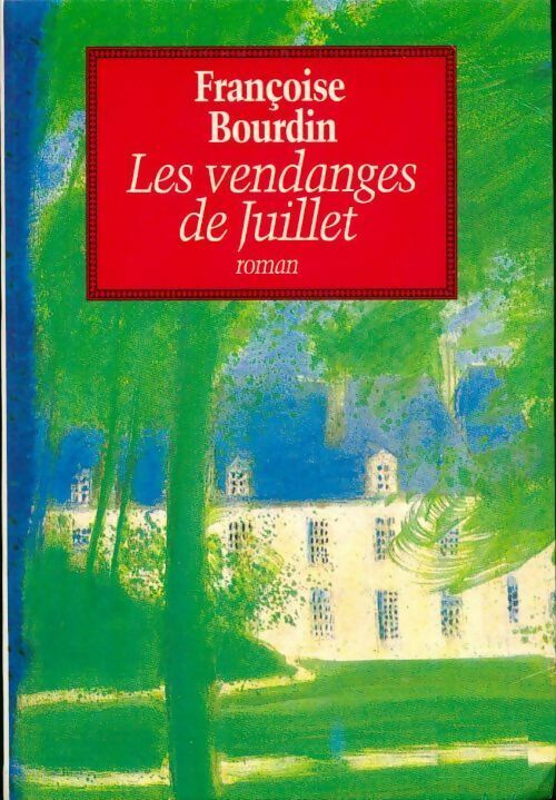 Les vendanges de Juillet - Françoise Bourdin - Belfond GF - Livre