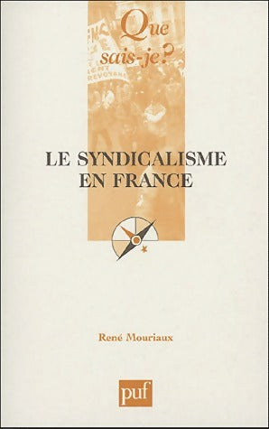 Le syndicalisme en France - René Mouriaux - Que sais-je - Livre
