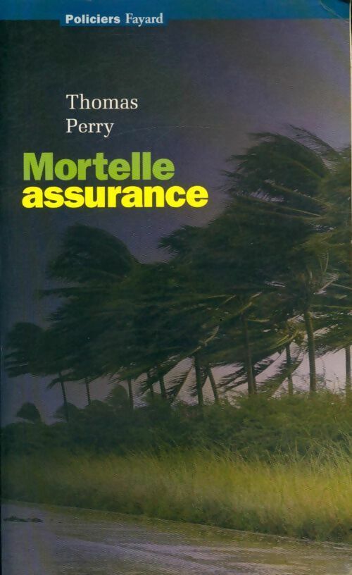 Mortelle assurance - Thomas Perry - Policiers - Livre