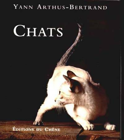 Chats - Yann Arthus-Bertrand - Chêne poche - Livre