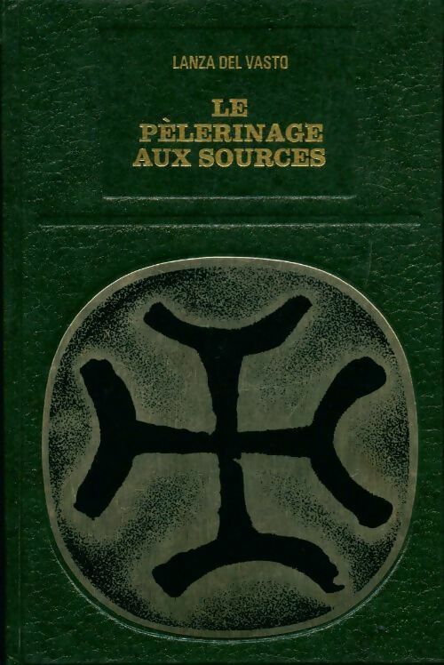 Le pèlerinage aux sources - Lanza Del Vasto - Les grands initiés - Livre