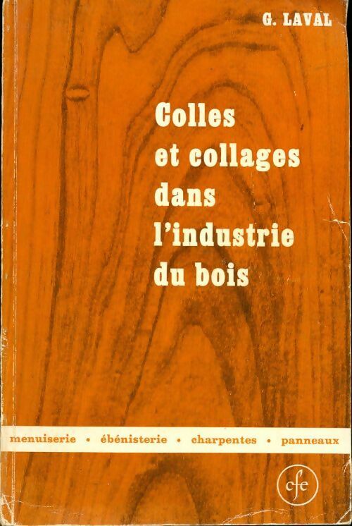 Colles et collages dans l'industrie du bois - G. Laval - CFE GF - Livre