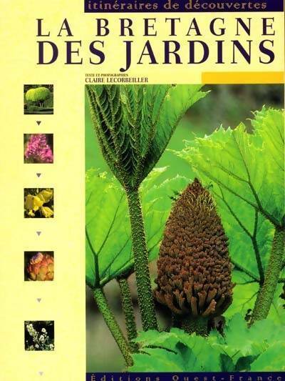 La Bretagne des jardins - Claire Lecorbeiller - Itinéraires de découvertes - Livre
