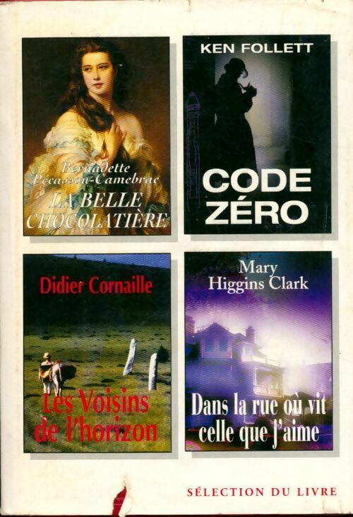 La belle chocolatière / code zéro / les voisins de l'horizon / dans la rue où vit celle que j'aime - Collectif - Selection du Reader's digest - Livre