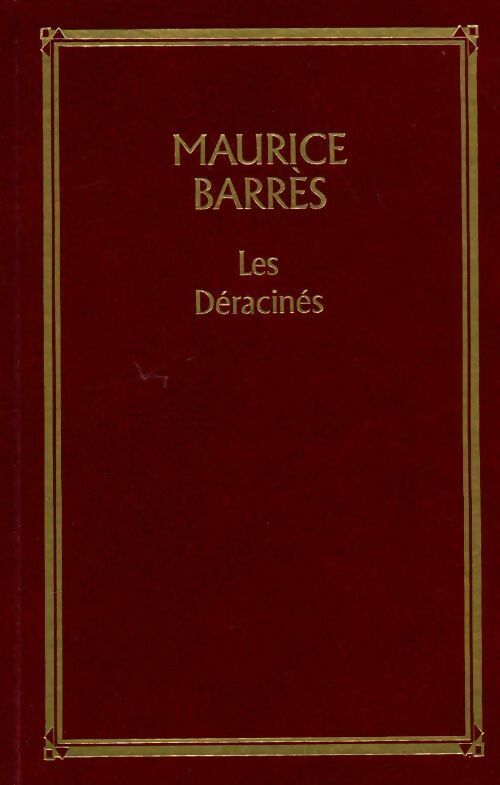 Les déracinés - Maurice Barrès ; M. Barrès - Les trésors de la littérature - Livre