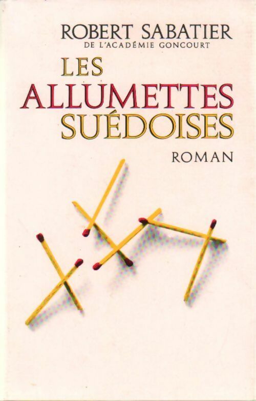 Les allumettes suédoises - Robert Sabatier - Le Grand Livre du Mois GF - Livre