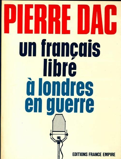 Un français libre à Londres en guerre - Pierre Dac - France-Empire GF - Livre