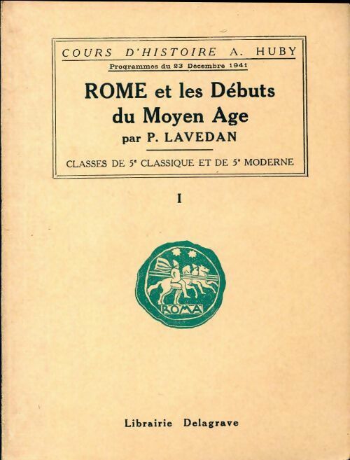 Rome et débuts du Moyen Age 5e Tome I - Henri Lavedan - Cours d'histoire A. Huby - Livre
