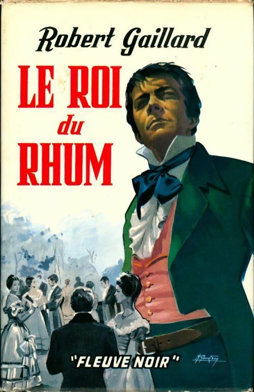 Le roi du rhum - Robert Gaillard - Fleuve Noir GF - Livre