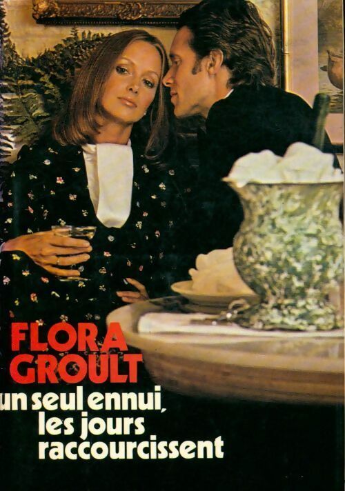 Un seul ennui, les jours raccourcissent - Flora Groult - Hachette GF - Livre