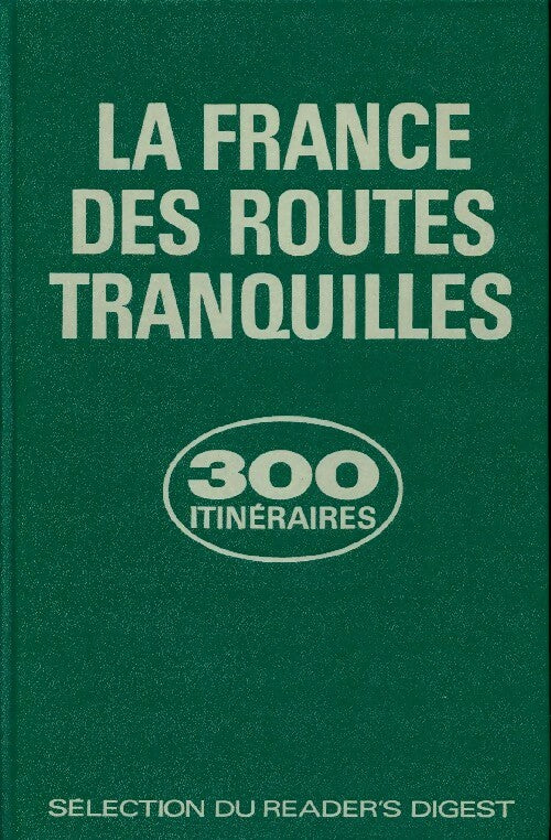 La France des routes tranquilles - Inconnu - Sélection du Reader's digest GF - Livre