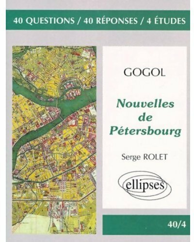 Gogol. Nouvelles de Pétersbourg - Serge Rolet - 40 Questions - Livre