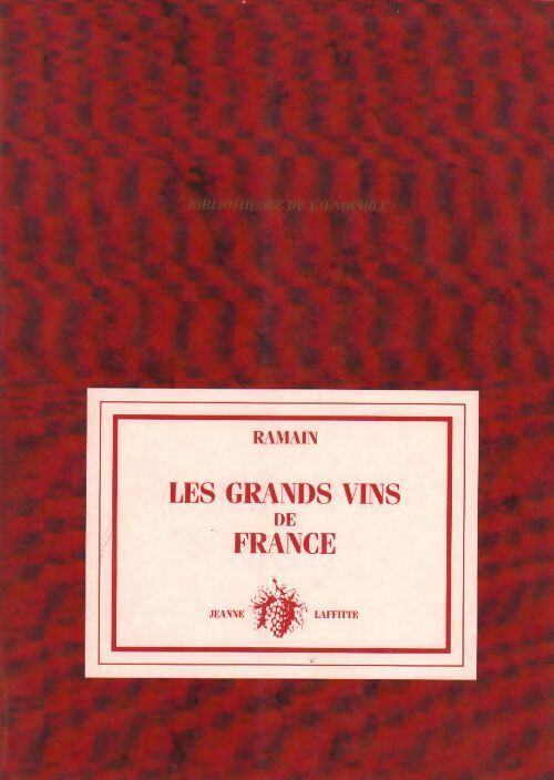 Les grands vins de France - Paul Ramain - Laffitte GF - Livre