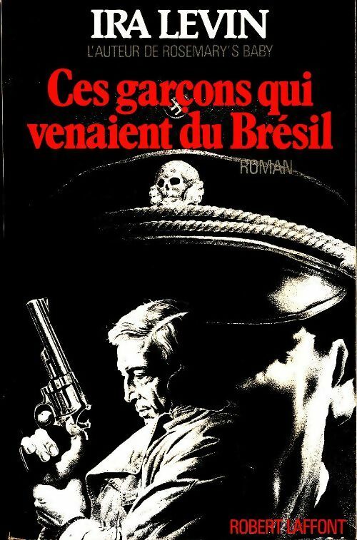 Ces garçons qui venaient du Brésil - Ira Levin - Laffont GF - Livre