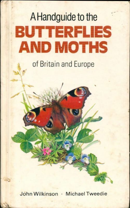 A handguide to the butterfiels and moths of Britain and Europe - John Wilkinson And Michael Tweedie ; John Wilkinson ; Michael Tweedie - Treasure press - Livre
