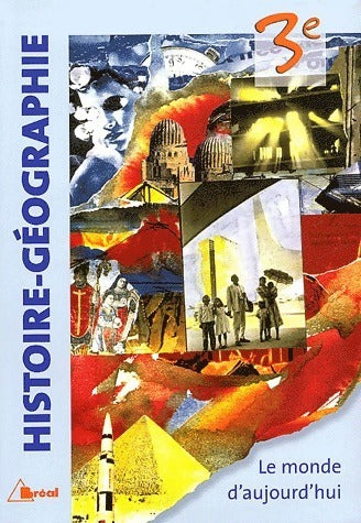 Histoire-géographie 3e. Le monde d'aujourd'hui - Anne Thouzet - Bréal GF - Livre