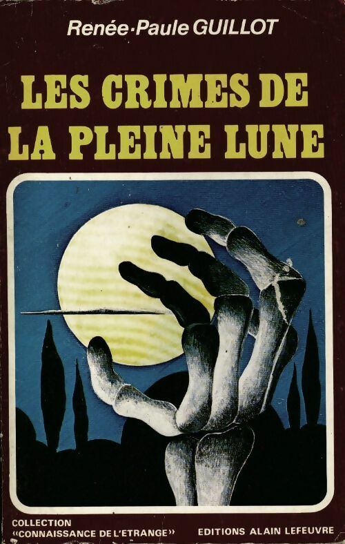 Les crimes de la pleine lune - Renée-Paule Guillot - Connaissance de l'étrange - Livre