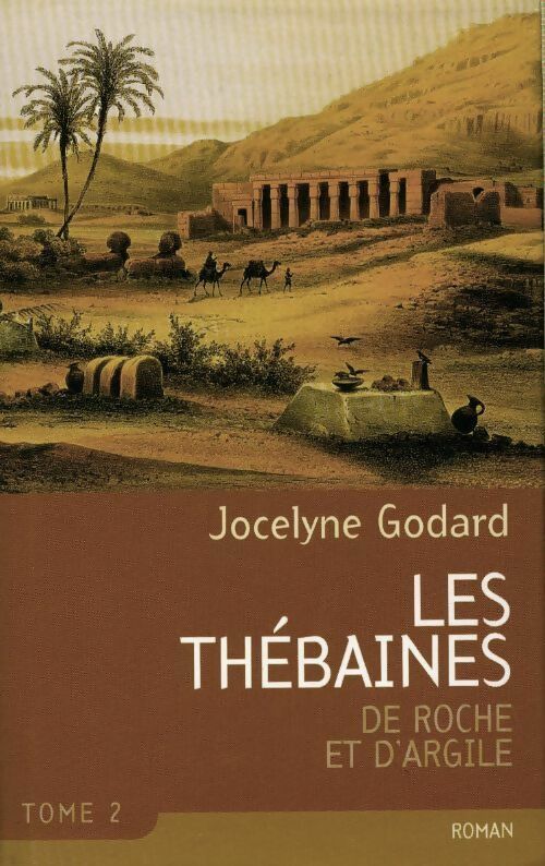 Les Thébaines Tome II : De roche et d'argile - Jocelyne Godard - France Loisirs GF - Livre