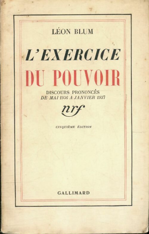 L'exercice du pouvoir. Discours prononcés de mai 1936 à janvier 1937 - Léon Blum - Gallimard GF - Livre