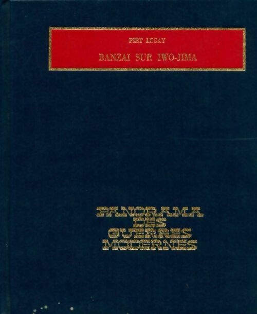 Banzaï sur Iwo-Jima - Piet Legay - Panorama des guerres modernes - Livre