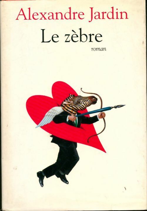 Le zèbre - Alexandre Jardin - Le Grand Livre du Mois GF - Livre