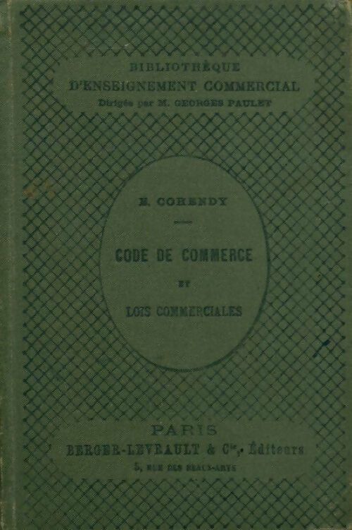Code de commerce et lois commerciales - Émile Cohendy - Bibliothèque d'enseignement commercial - Livre