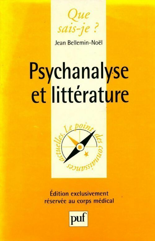 Psychanalyse et littérature - Jean Bellemin-Noël - Que sais-je - Livre