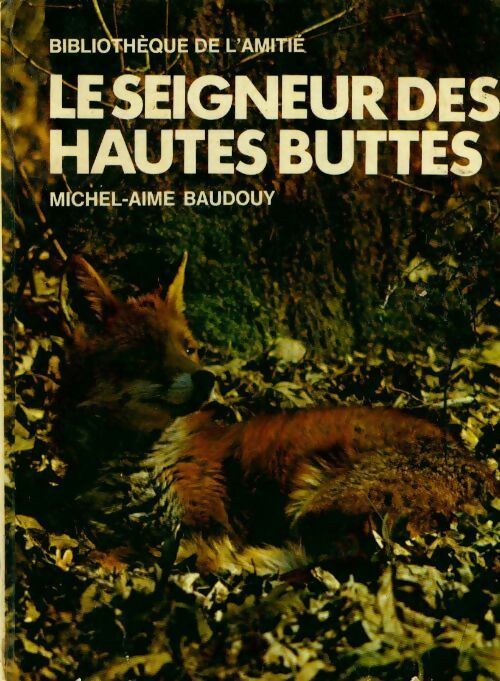 Le seigneur des Hautes-Buttes - Michel-Aimé Baudouy - Bibliothèque de l'amitié - Livre