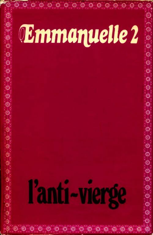 Emmanuelle Tome II : L'anti-vierge Emmanuelle - Emmanuelle Arsan - France Loisirs GF - Livre