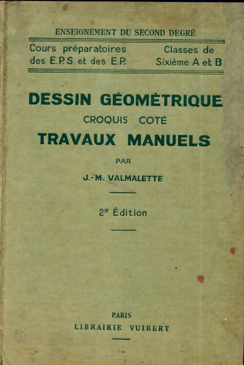 Dessin géométrique croquis coté travaux manuels - J.-M. Valmalette - Enseignement du second degré - Livre