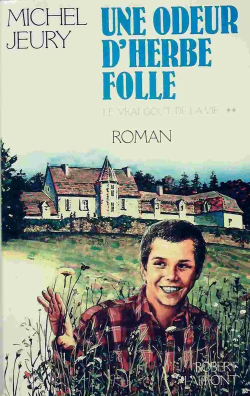 Le vrai goût de la vie Tome Ii : Une odeur d'herbe folle - Michel Jeury - Laffont GF - Livre