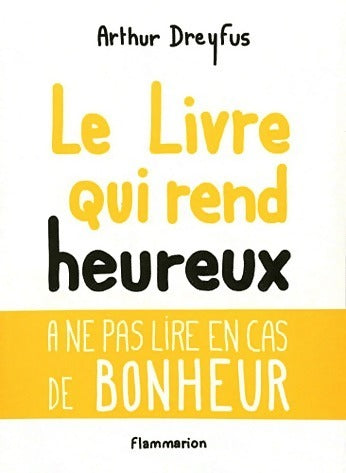 Le livre qui rend heureux - Arthur Dreyfus - Poche Flammarion - Livre