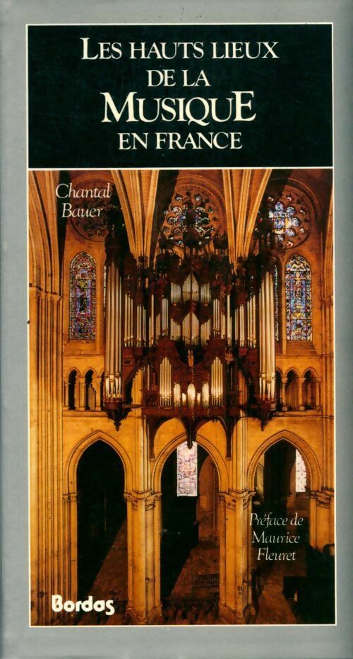 Les hauts lieux de la musique en France - Chantal Bauer - Les hauts lieux - Livre