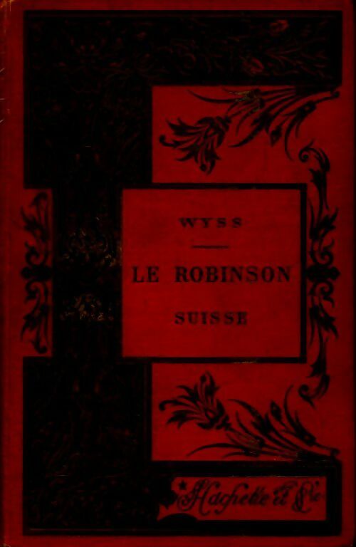 Le robinson suisse - Johann R. Wyss - Hachette GF - Livre