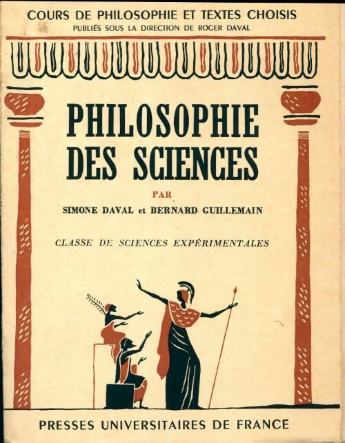 Philosophie des sciences - Bernard Guillemain ; Simone Daval - Cours de philosophie et textes choisis - Livre