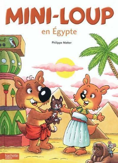 Mini-loup en Egypte - Philippe Matter - Mini-loup - Livre