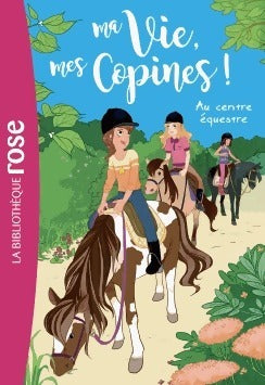 Ma vie mes copines Tome X : Au centre équestre - Inconnu - Bibliothèque rose (série actuelle) - Livre