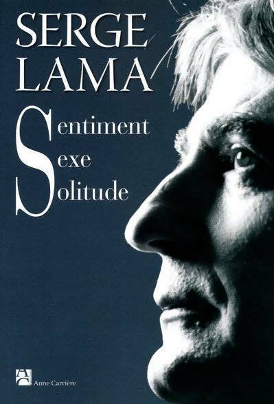 Sentiment, sexe, solitude - Serge Lama - Carrière GF - Livre