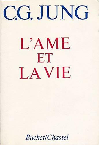 L'âme et la vie - Carl-Gustav Jung - Buchet GF - Livre
