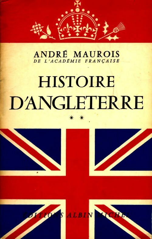 Histoire d'Angleterre Tome II - André Maurois - Albin Michel GF - Livre