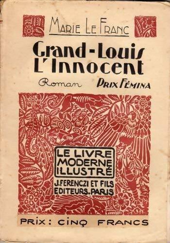 Grand-Louis l'Innocent - Marie Le Franc - Le livre moderne illustré - Livre